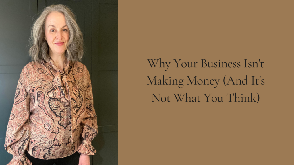 Why your business isn't making money (and it's not what you think)